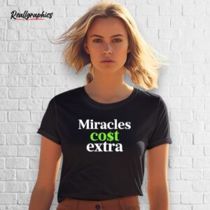 miracles cost extra shirt