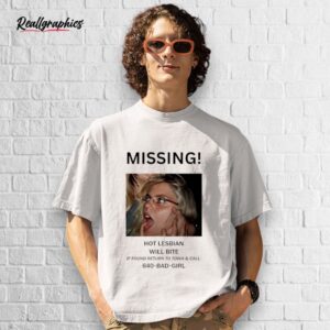 missing hot lesbian will bite shirt
