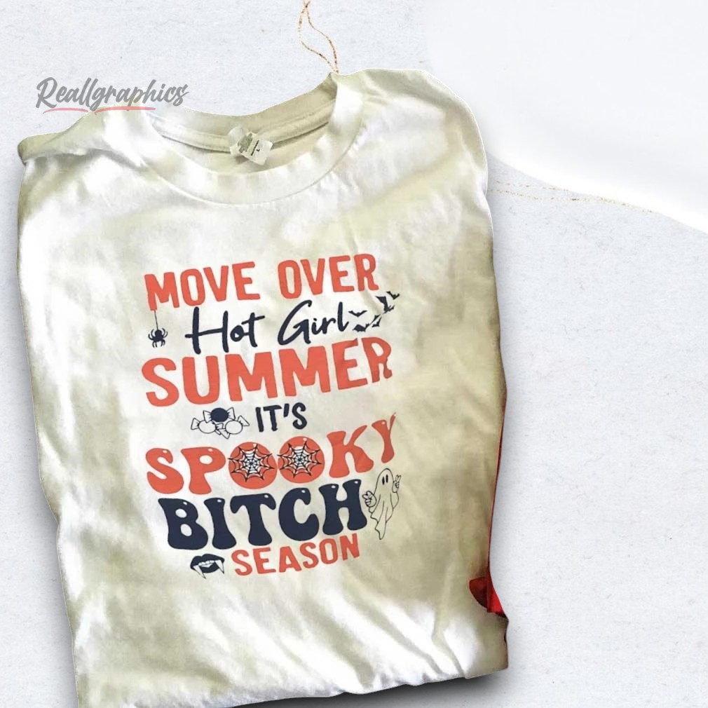 Move Over Hot Girl Summer It's Spooky Bitch Season Shirt