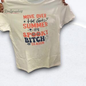 Move Over Hot Girl Summer It's Spooky Bitch Season Shirt