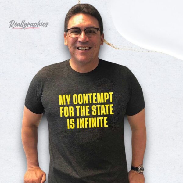 my contempt for the state is infinite shirt