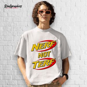 nerf not terf shirt