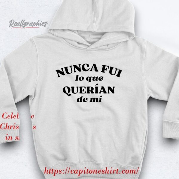 nunca fui lo que querían de mí shirt