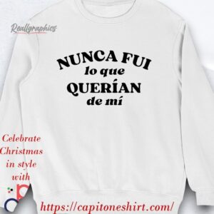 nunca fui lo que querían de mí shirt