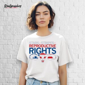 original stars stripes and reproductive rights shirt