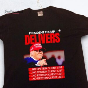 president trump delivers no epstein client list shirt