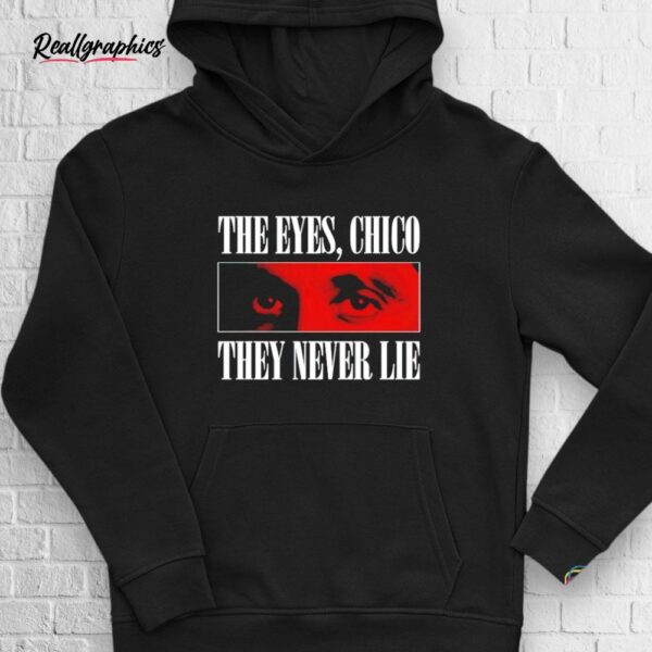 scarface the eyes chico they never lie shirt