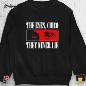 scarface the eyes chico they never lie shirt