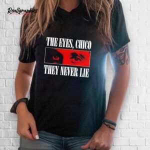 scarface the eyes chico they never lie shirt