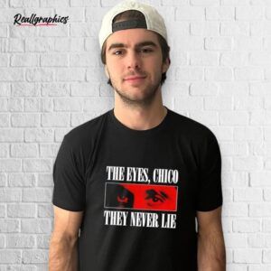 scarface the eyes chico they never lie shirt