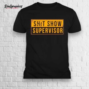 shit show supervisor shirt