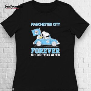 Snoopy And Woodstock Driving Car Manchester City Forever Not Just When We Win Shirt