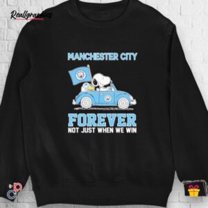 Snoopy And Woodstock Driving Car Manchester City Forever Not Just When We Win Shirt