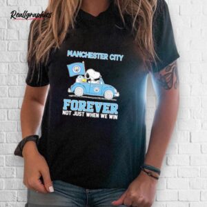 Snoopy And Woodstock Driving Car Manchester City Forever Not Just When We Win Shirt