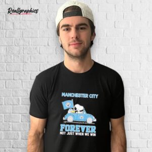 Snoopy And Woodstock Driving Car Manchester City Forever Not Just When We Win Shirt