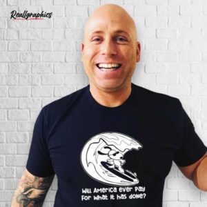 snoopy will america ever pay for what it has done shirt
