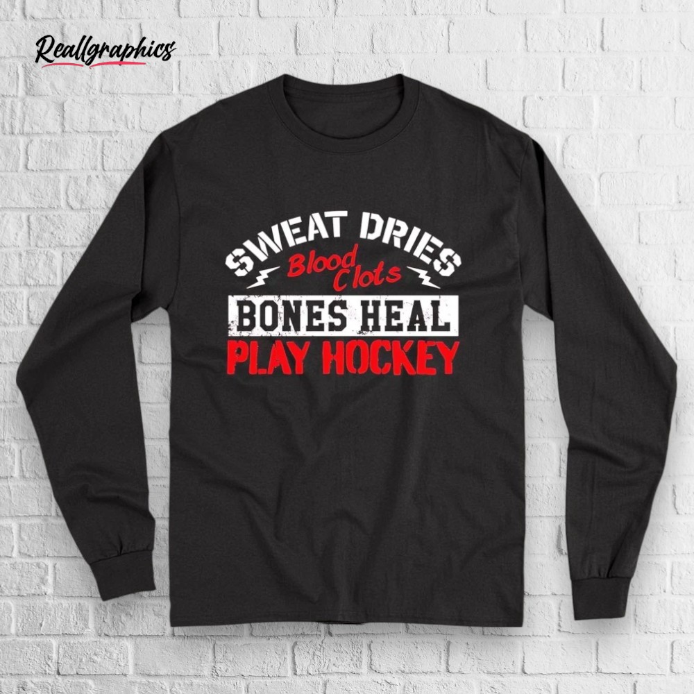 sweat-dries-blood-clots-bones-heal-play-hockey-shirt-3_mr8dyy Sweat Dries Blood Clots Bones Heal Play Hockey Shirt