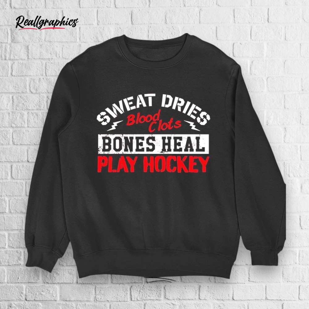 sweat-dries-blood-clots-bones-heal-play-hockey-shirt-4_ycdgwh Sweat Dries Blood Clots Bones Heal Play Hockey Shirt