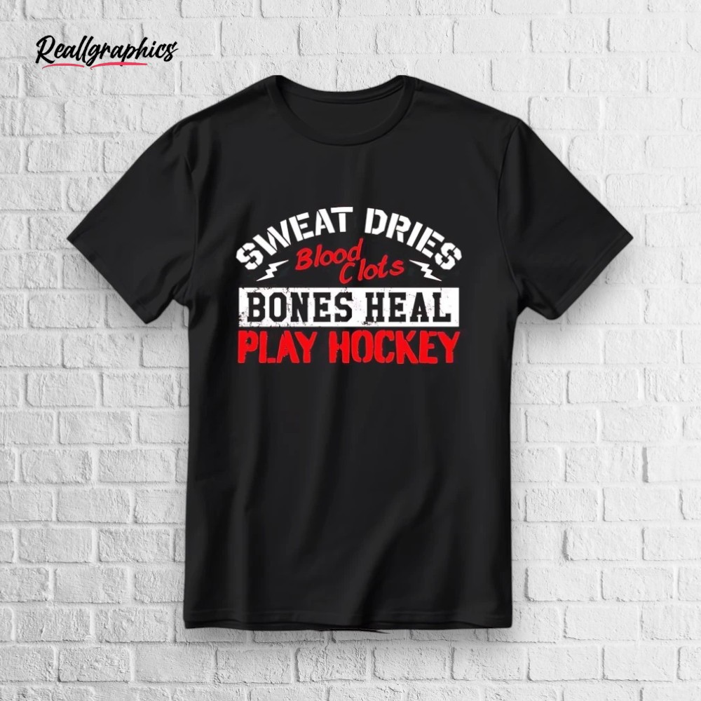 sweat-dries-blood-clots-bones-heal-play-hockey-shirt-5_nrezay Sweat Dries Blood Clots Bones Heal Play Hockey Shirt