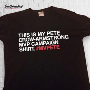 This Is My Pete Crow Armstrong Mvp Campaign Shirt