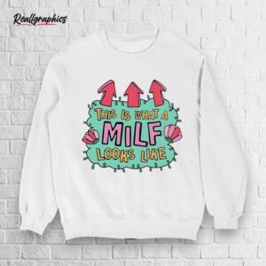 This Is What A Milf Looks Like Shirt