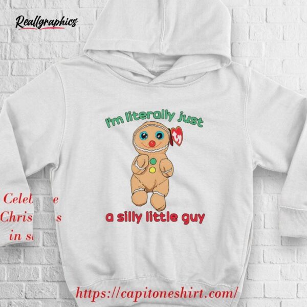 ty cookie gingerbread i'm literally just a silly little guy shirt