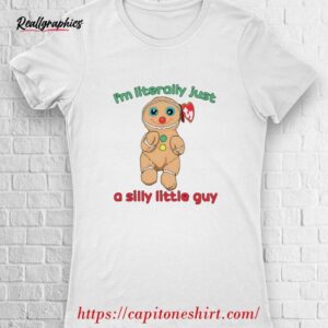 ty cookie gingerbread i'm literally just a silly little guy shirt