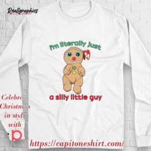 ty cookie gingerbread i'm literally just a silly little guy shirt