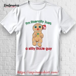 ty cookie gingerbread i'm literally just a silly little guy shirt