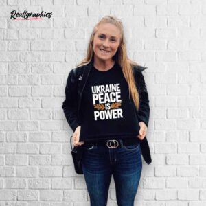 ukraine peace is power shirt
