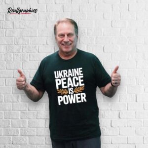 ukraine peace is power shirt