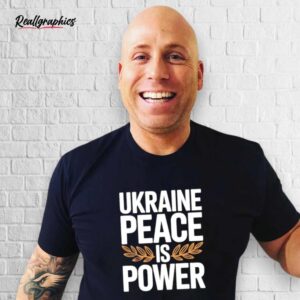ukraine peace is power shirt