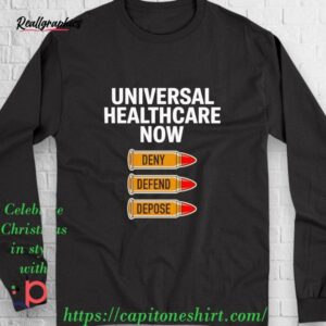 universal healthcare now deny defend depose shirt