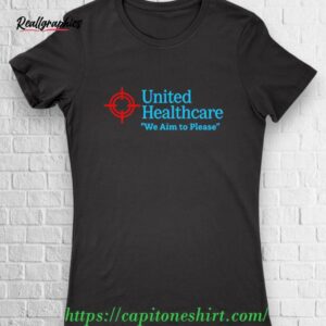 unitedhealthcare we aim to please shirt