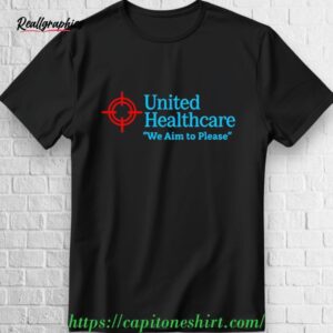 unitedhealthcare we aim to please shirt