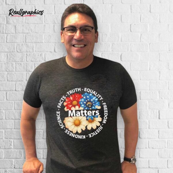 us daisy matters science facts truth equality freedom justice shirt