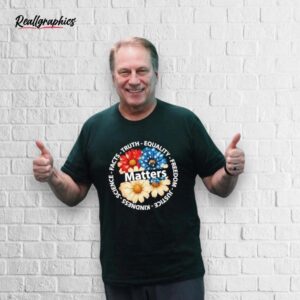us daisy matters science facts truth equality freedom justice shirt