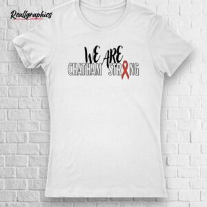we are chatham strong shirt