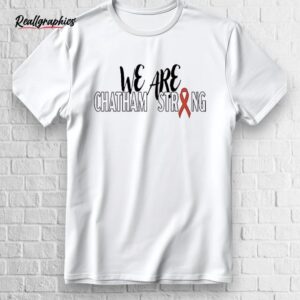 we are chatham strong shirt