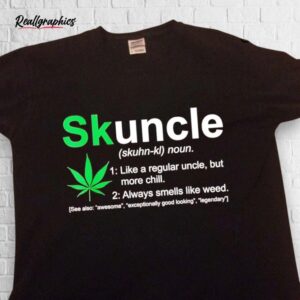 weed skuncle see also awesome exceptionally good looking shirt