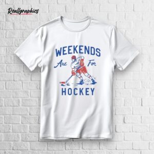 weekends are for hockey shirt