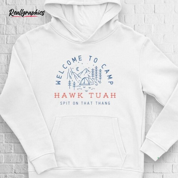 welcome to camp hawk tuah spit on that thang shirt