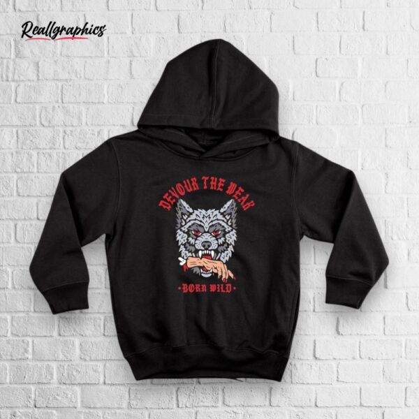 Wolf Devour The Weak Born Wild Shirt