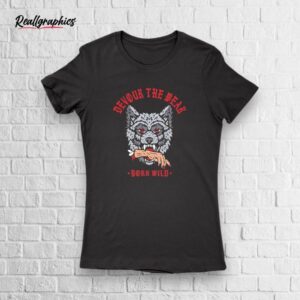 Wolf Devour The Weak Born Wild Shirt