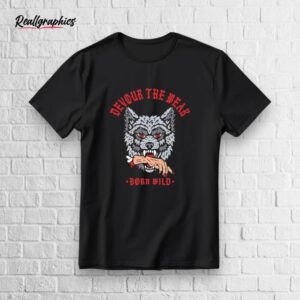 Wolf Devour The Weak Born Wild Shirt