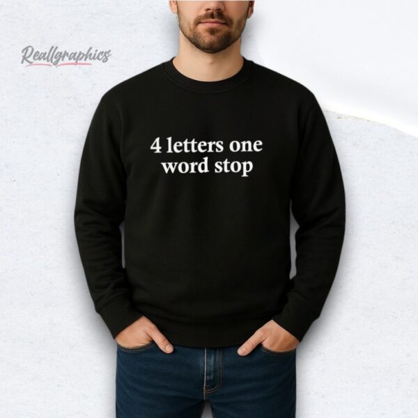 4 letters one word stop shirt