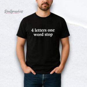 4 letters one word stop shirt
