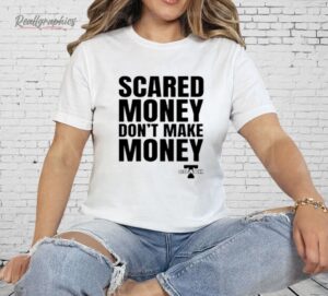 Aaron Rodgers Scared Money Don't Make Money Shirt