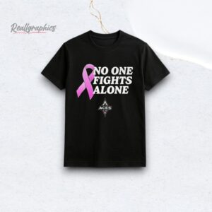 aces no one fight alone shirt