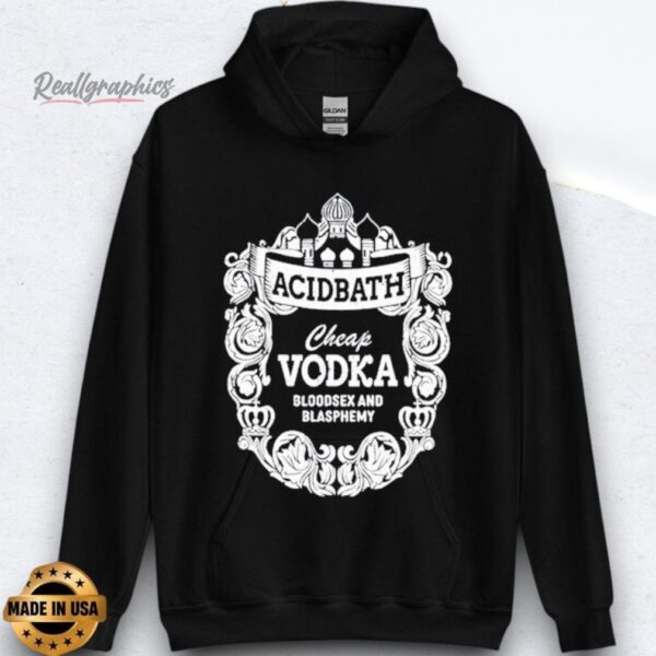 acidbath cheap vodka bloodsex and blasphemy shirts